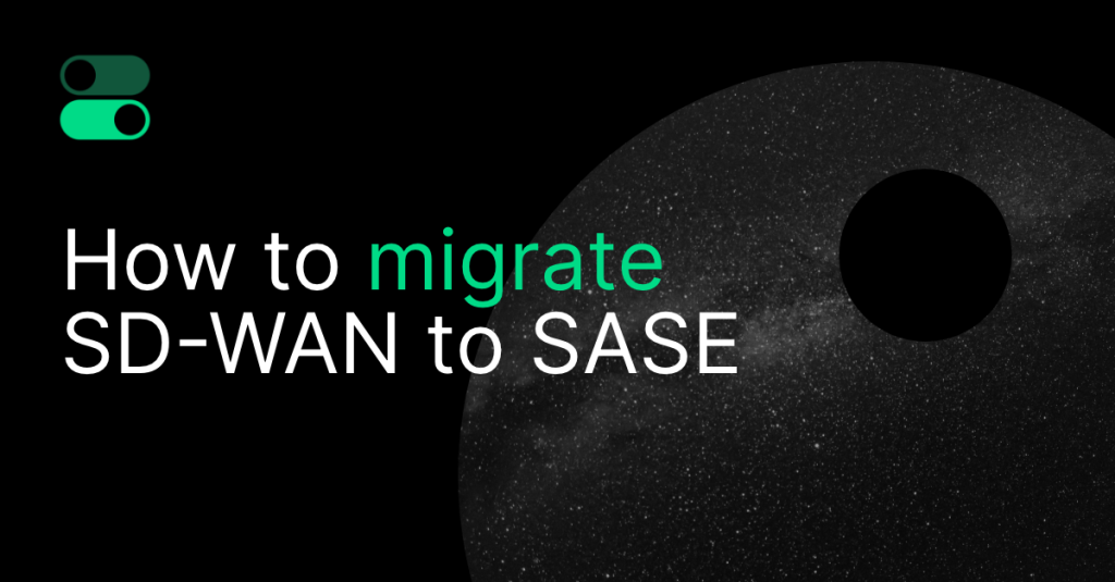migrate from SD-WAN to SASE